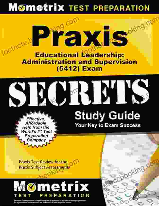 Administration And Supervision 5412 Exam Secrets Study Guide Praxis Educational Leadership: Administration And Supervision (5412) Exam Secrets Study Guide: Test Review For The Praxis Subject Assessments