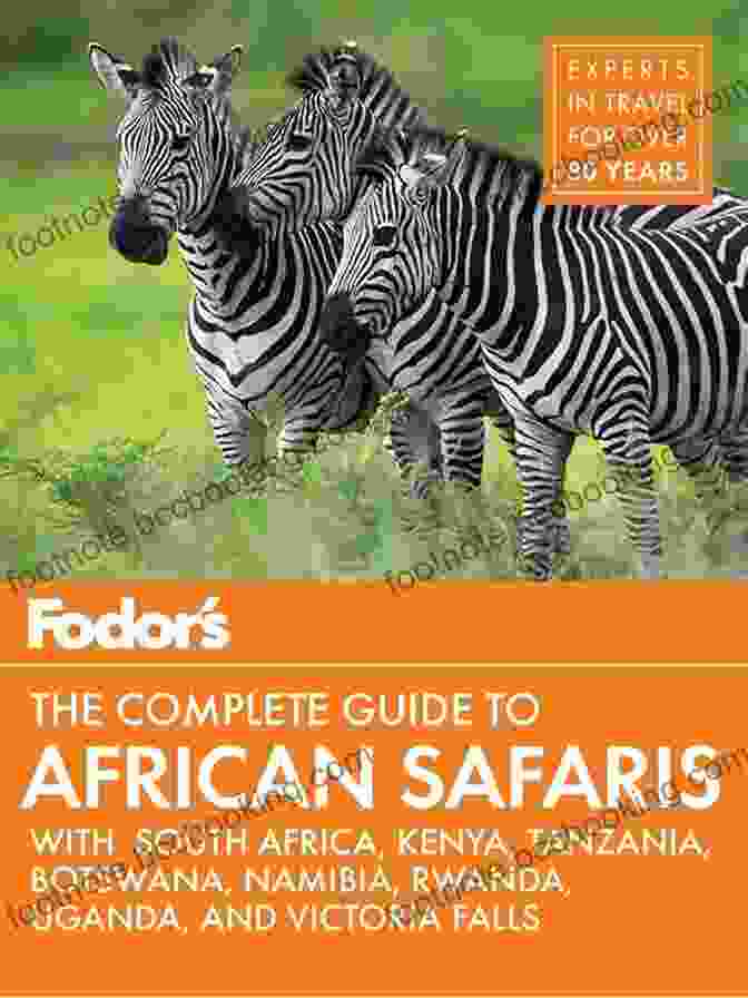 Author 1 Fodor S The Complete Guide To African Safaris: With South Africa Kenya Tanzania Botswana Namibia Rwanda (Full Color Travel Guide 5)