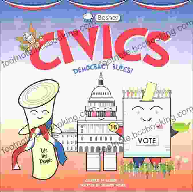 Basher Civics Democracy Rules Book Cover, Featuring A Vibrant Illustration Of A Group Of Diverse Individuals Holding Signs And Flags Representing Various Principles Of Democracy. Basher Civics: Democracy Rules Shannon Weber