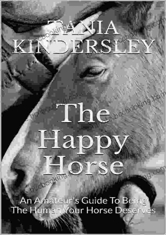 Book Cover: An Amateur Guide To Being The Human Your Horse Deserves The Happy Horse: An Amateur S Guide To Being The Human Your Horse Deserves