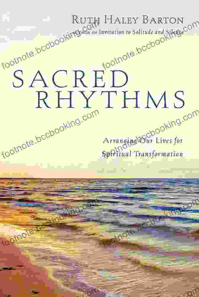 Book Cover Of 'Arranging Our Lives For Spiritual Transformation' Sacred Rhythms: Arranging Our Lives For Spiritual Transformation (Transforming Resources)