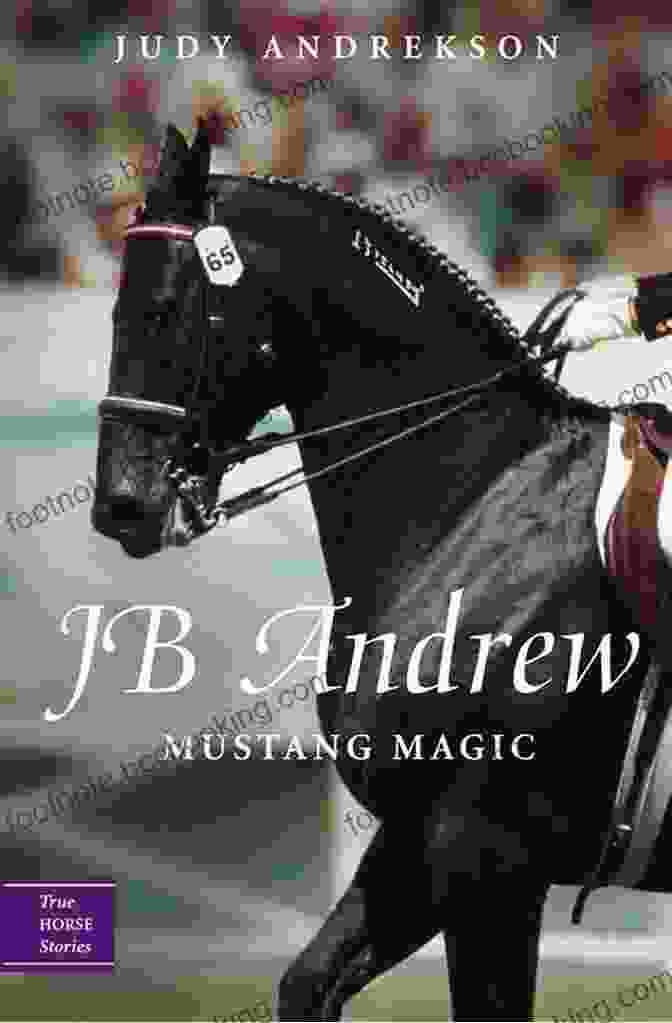 Book Cover Of JB Andrew's Mustang Magic: True Horse Stories JB Andrew: Mustang Magic (True Horse Stories 2)