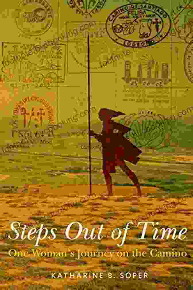 Book Cover Of Steps Out Of Time Steps Out Of Time One Woman S Journey On The Camino