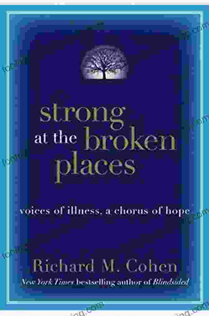 Book Cover Of 'Voices Of Illness, Chorus Of Hope' Strong At The Broken Places: Voices Of Illness A Chorus Of Hope