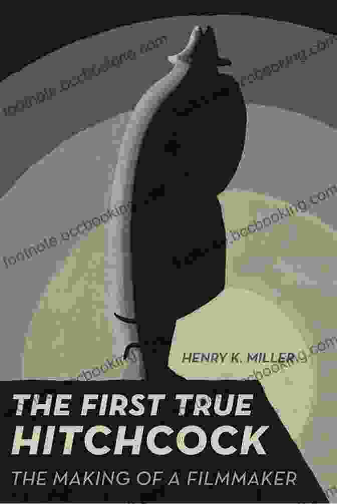 Book Cover: The First True Hitchcock The First True Hitchcock: The Making Of A Filmmaker