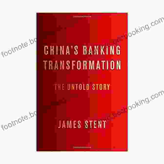 China Banking Transformation: The Untold Story China S Banking Transformation: The Untold Story