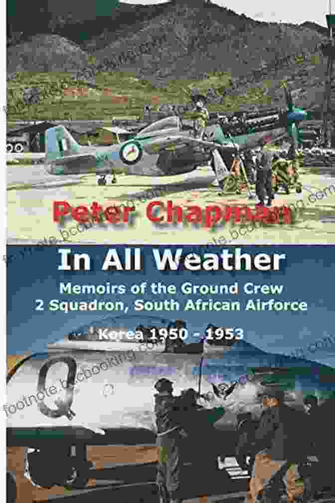 Cover Of The Book 'Memoirs Of The Ground Crew Squadron' In All Weather: Memoirs Of The Ground Crew 2 Squadron South African Air Force In Korea 1950 To 1953