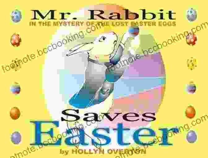 Cover Of The Book 'Mr. Rabbit Saves Easter' By Jane Doe Mr Rabbit Saves Easter: The Mystery Of The Lost Easter Eggs