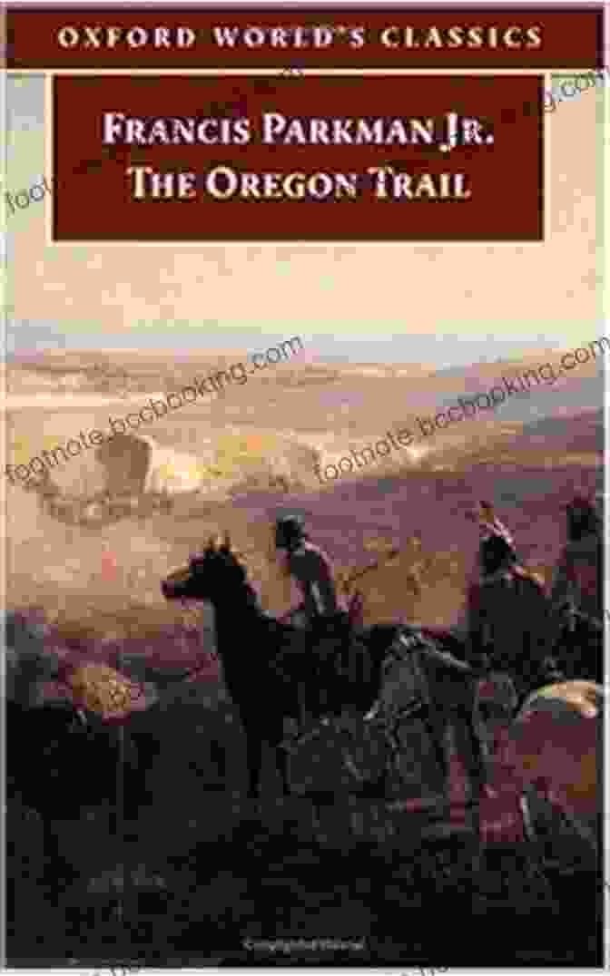 Cover Of 'The Oregon Trail Oxford World Classics' With A Wagon Train Traveling Across A Vast Landscape The Oregon Trail (Oxford World S Classics)