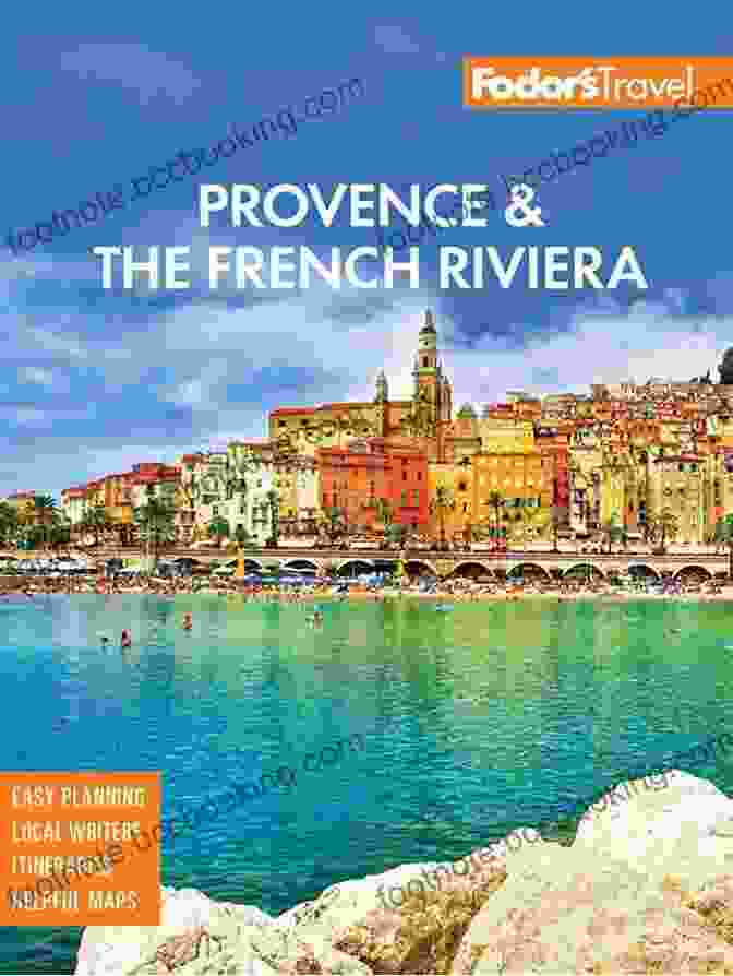 Fodor's Provence The French Riviera Travel Guide Fodor S Provence The French Riviera (Full Color Travel Guide)