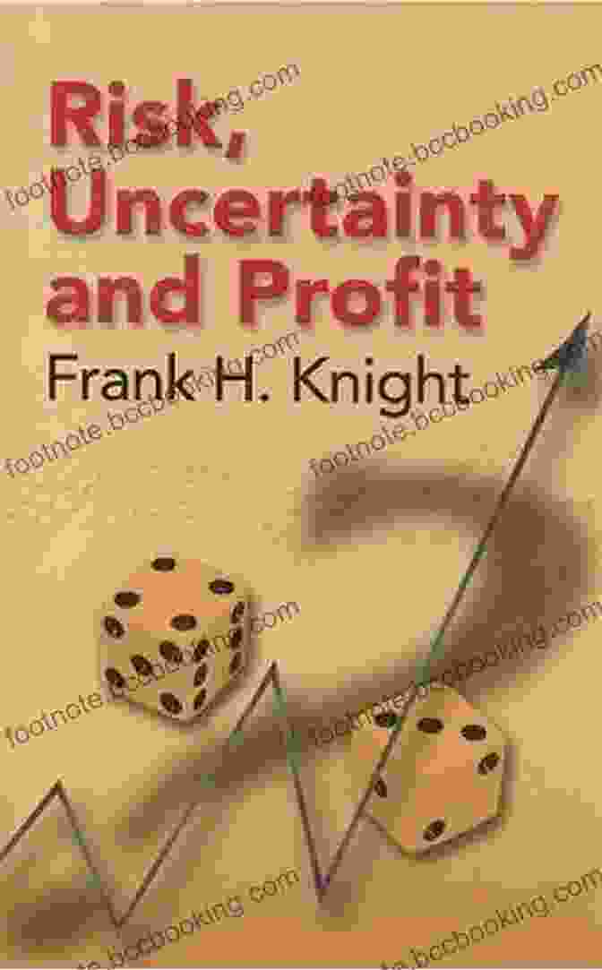 Frank H. Knight, Author Of Risk, Uncertainty, And Profit Risk Uncertainty And Profit (Dover On History Political And Social Science)