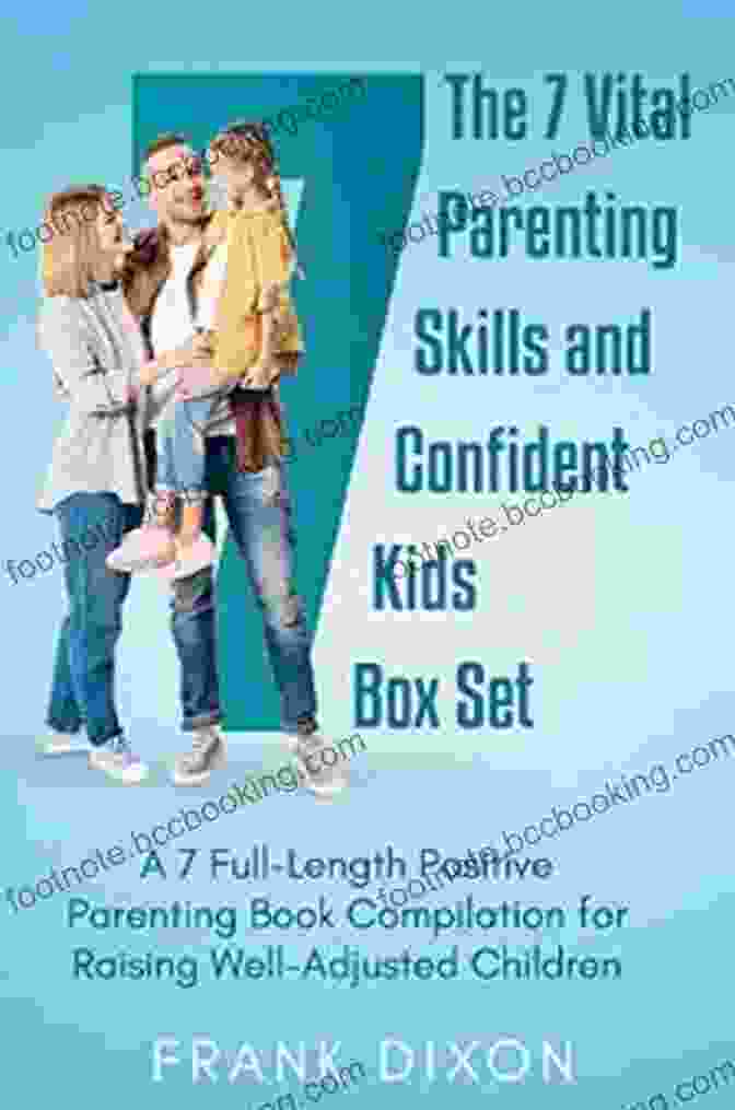 Full Length Positive Parenting Compilation Book Cover The 7 Vital Parenting Skills And Confident Kids Box Set: A 7 Full Length Positive Parenting Compilation For Raising Well Adjusted Children (Secrets Skills That Every Parent Needs To Learn 8)