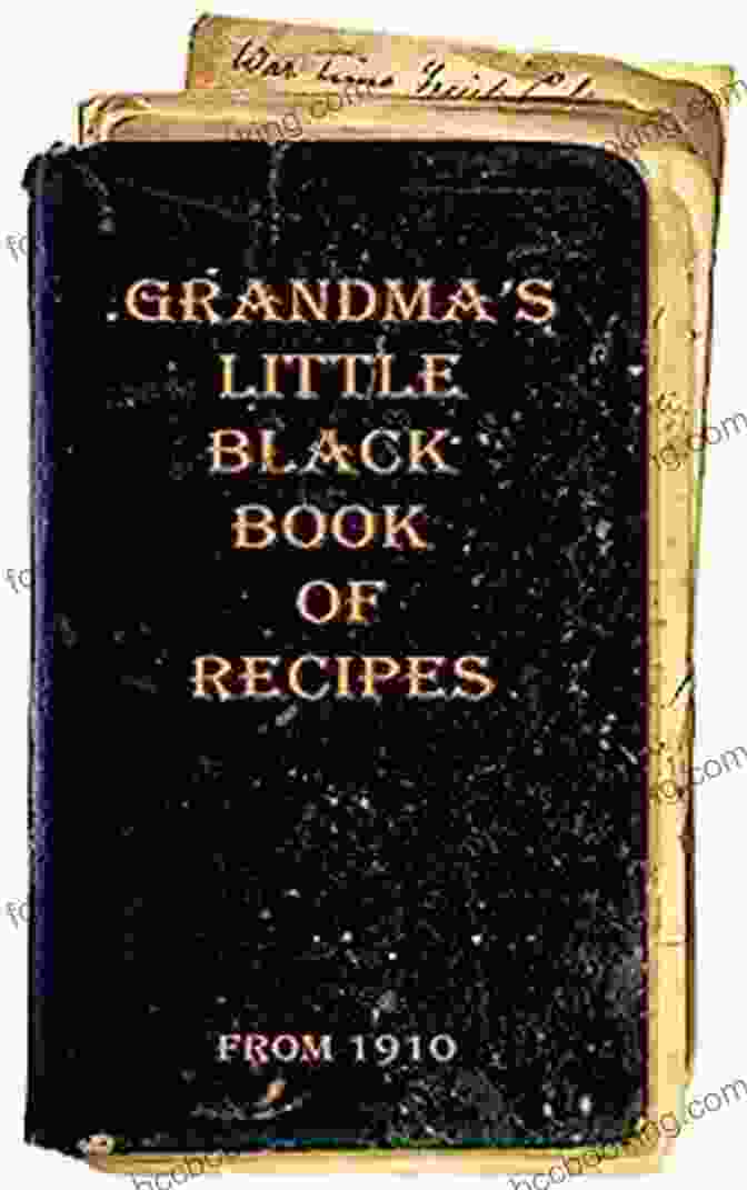 Grandma Little Black Book Of Recipes From 1910 Cookbook Grandma S Little Black Of Recipes From 1910