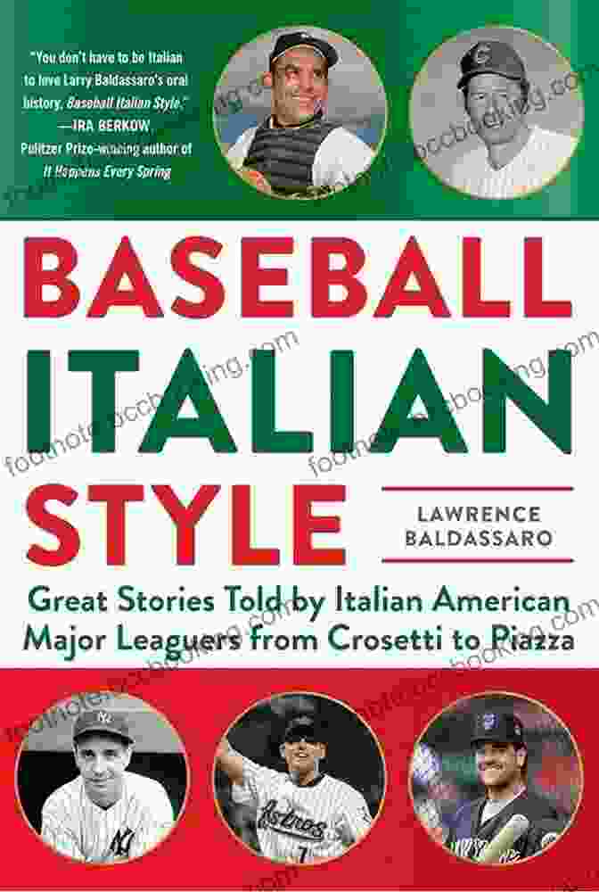 Great Stories Told By Italian American Major Leaguers From Crosetti To Piazza Baseball Italian Style: Great Stories Told By Italian American Major Leaguers From Crosetti To Piazza