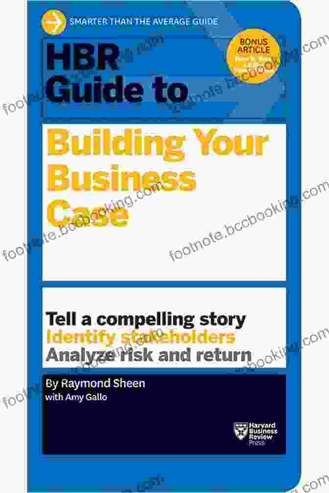 HBR Guide To Building Your Business Case: Empowering Your Organization For Success HBR Guide To Building Your Business Case (HBR Guide Series)