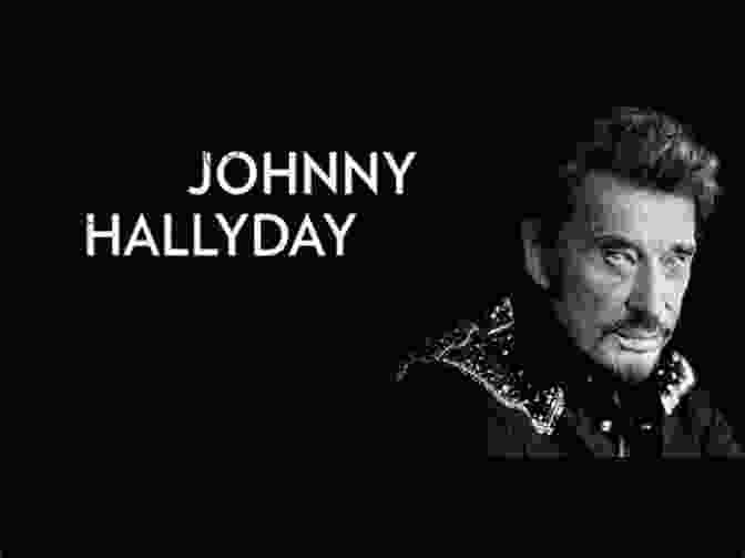 Johnny Hallyday History Of Pioneers Of La Chanson Francaise And French Music From 1880 To 1980 100 Years Of French Music And Entertainment (History Music Acts Songwriters Entertainers Biggest Stars 2)