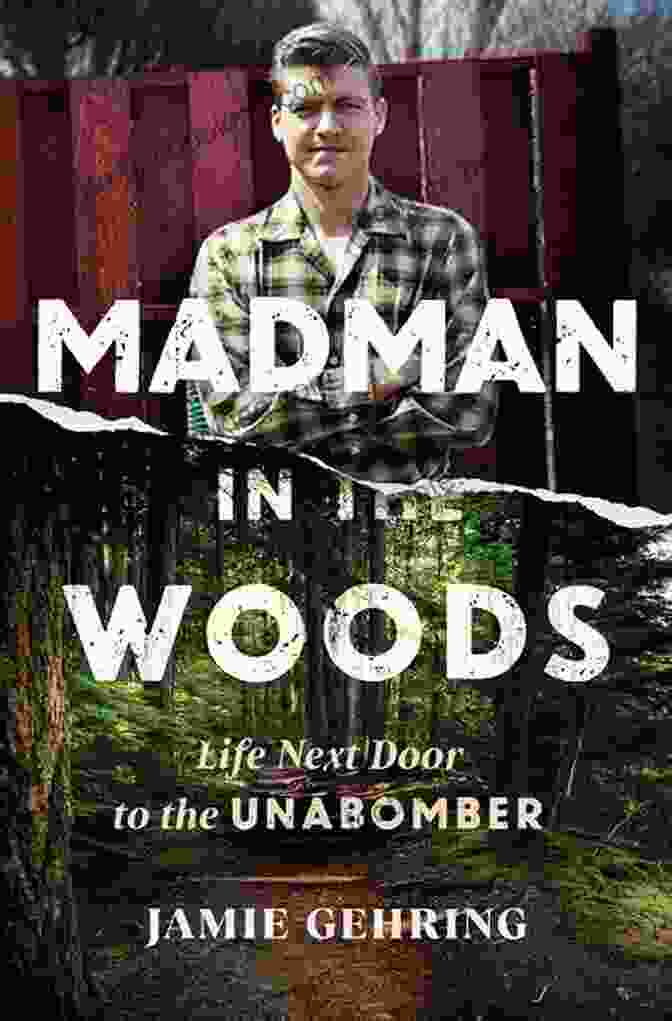 Madman In The Woods Book Cover, Featuring A Silhouette Of A Man Standing In The Shadows Of A Forest Madman In The Woods: Life Next Door To The Unabomber