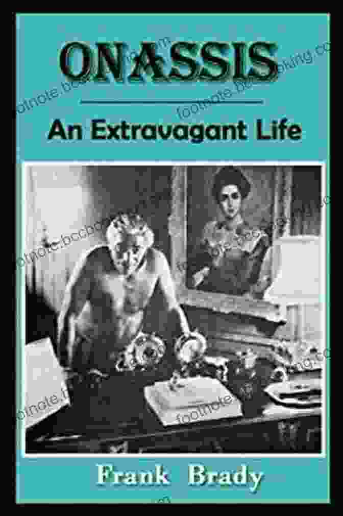 Onassis: An Extravagant Life By Frank Brady Onassis: An Extravagant Life Frank Brady