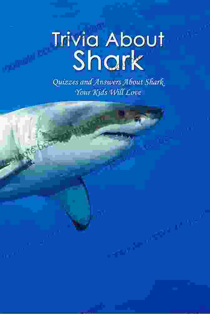 Quizzes And Answers About Sharks Your Kids Will Love Trivia About Shark: Quizzes And Answers About Shark Your Kids Will Love