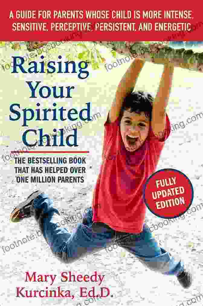 Raising Your Spirited Child Third Edition Raising Your Spirited Child Third Edition: A Guide For Parents Whose Child Is More Intense Sensitive Perceptive Persistent And Energetic (Spirited Series)