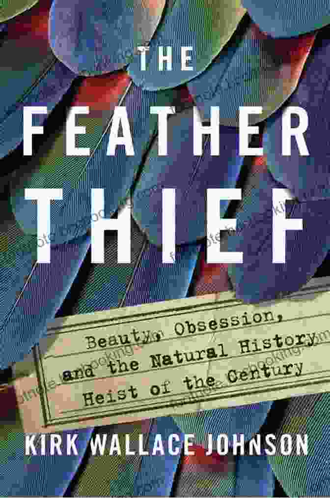 Rembrandt's The Feather Thief: Beauty Obsession And The Natural History Heist Of The Century