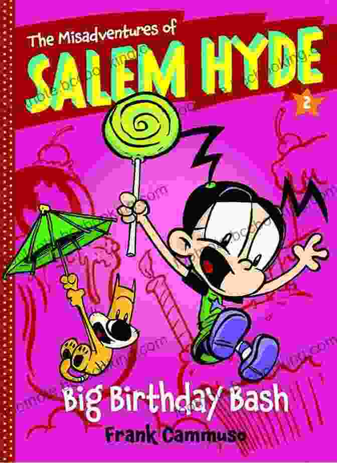 Salem Hyde And His Friends Laughing Amidst The Birthday Chaos Misadventures Of Salem Hyde: Two: Big Birthday Bash (The Misadventures Of Salem Hyde 2)