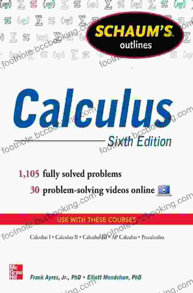 Schaum's Outline Of Calculus, 6th Edition: The Ultimate Guide To Calculus Mastery Schaum S Outline Of Calculus 6th Edition: 1 105 Solved Problems + 30 Videos (Schaum S Outlines)