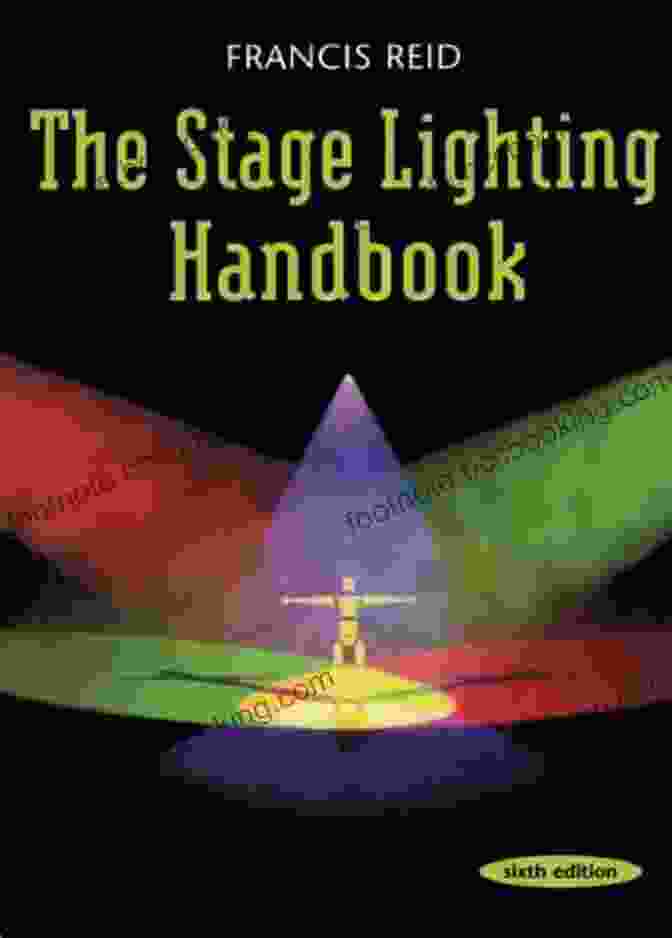 Stage Lighting Handbook By Francis Reid, A Comprehensive Guide To Illuminating The Stage Stage Lighting Handbook Francis Reid