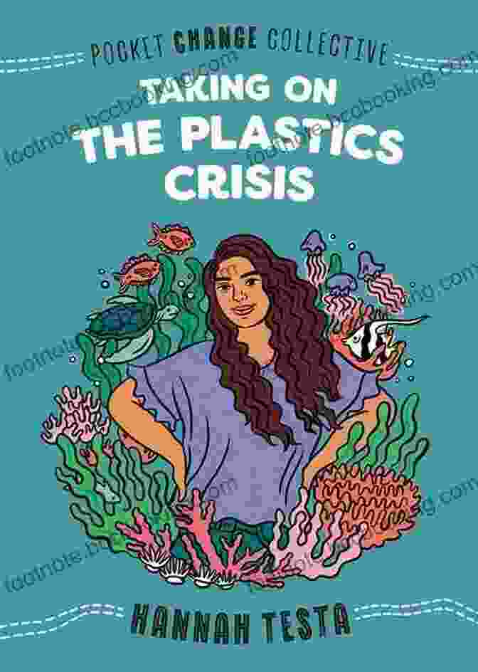 Taking On The Plastics Crisis Book Cover Taking On The Plastics Crisis (Pocket Change Collective)