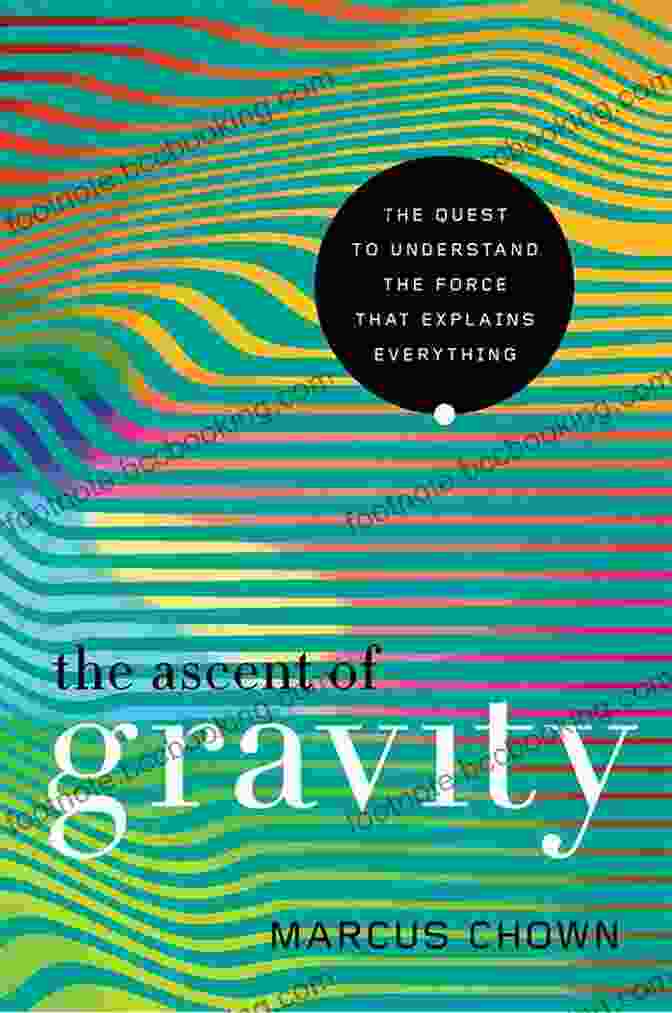 The Ascent Of Gravity Book Cover, Featuring A Man Standing On A Cliff, Looking Up At A Swirling Vortex In The Sky. The Ascent Of Gravity: The Quest To Understand The Force That Explains Everything