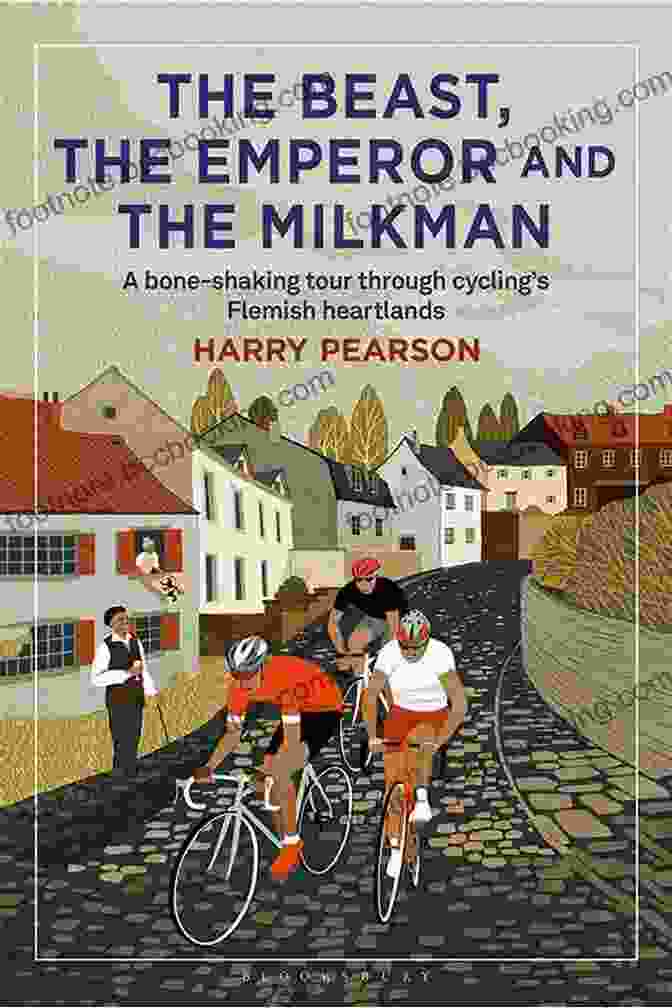 The Beast, The Emperor, And The Milkman Book Cover The Beast The Emperor And The Milkman: A Bone Shaking Tour Through Cycling S Flemish Heartlands