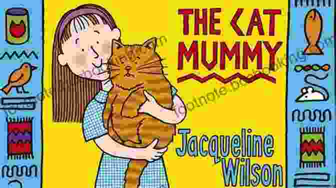The Cat Mummy, A Captivating Novel By Jacqueline Wilson, Featuring A Stunning Cover Design Depicting A Young Girl And Her Mysterious Feline Friend. The Cat Mummy Jacqueline Wilson