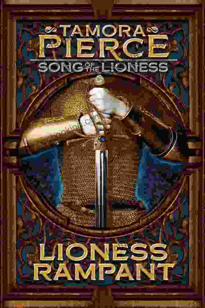 The Cover Of The Book Lioness Rampant By Tamora Pierce. Lioness Rampant (Song Of The Lioness 4)