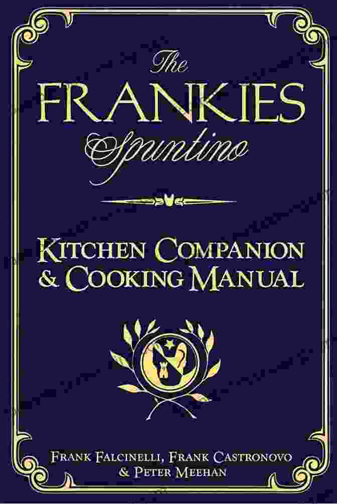 The Frankies Spuntino Kitchen Companion Cooking Manual Cover, Featuring A Colorful Collage Of Italian Ingredients And Dishes The Frankies Spuntino: Kitchen Companion Cooking Manual