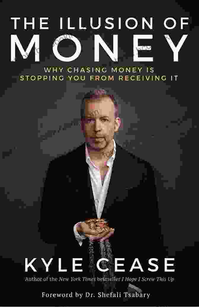 The Illusion Of Money Book By Kyle Bass The Illusion Of Money: Why Chasing Money Is Stopping You From Receiving It