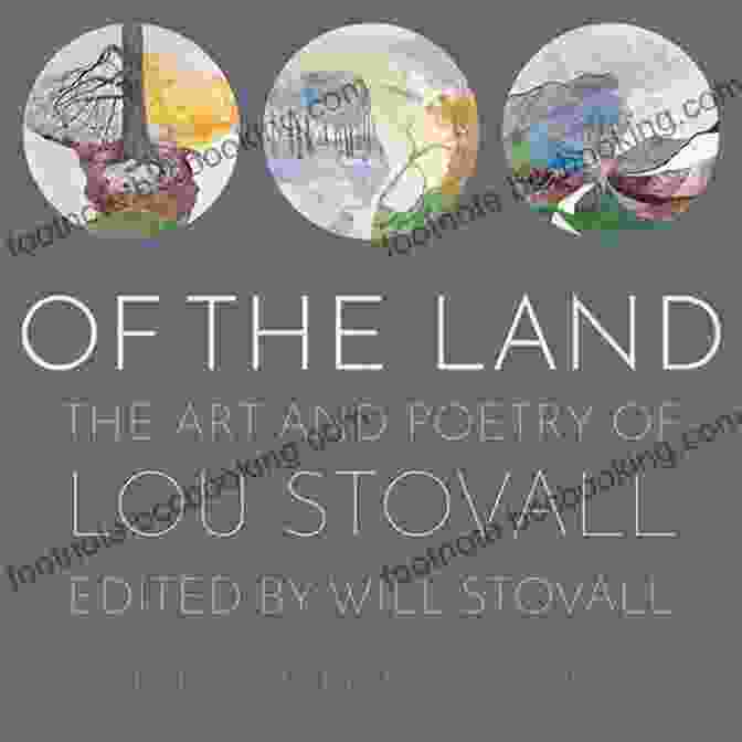 The Interplay Between Lou Stovall's Paintings And Poetry In His Book Of The Land: The Art And Poetry Of Lou Stovall