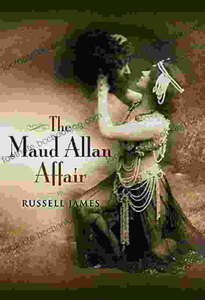 The Maud Allan Affair By Russell James Delves Into A Scandalous Affair That Shook The World's Elite. The Maud Allan Affair Russell James