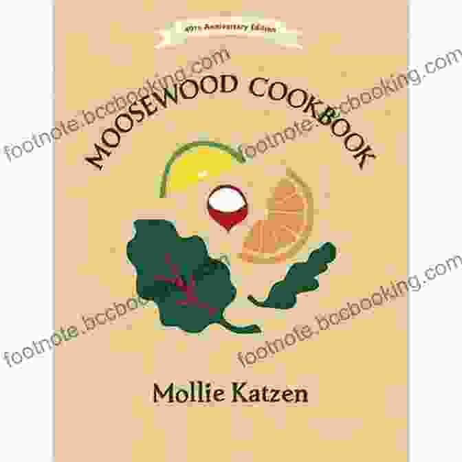 The Moosewood Cookbook 40th Anniversary Edition The Moosewood Cookbook: 40th Anniversary Edition