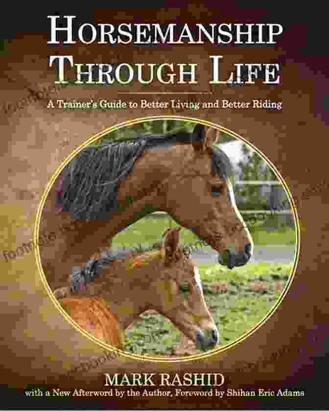 The Trainer's Guide To Better Living And Better Riding Horsemanship Through Life: A Trainer S Guide To Better Living And Better Riding