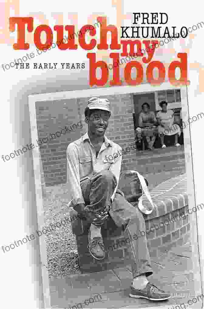 Touch My Blood By Fred Khumalo A Captivating Exploration Of Pain, Identity, And Strength Touch My Blood Fred Khumalo