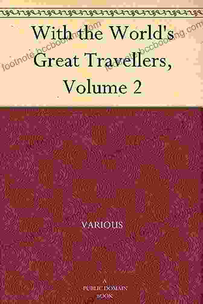 With The World's Great Travellers Volume Annotated With The World S Great Travellers (Volume 3) (Annotated)