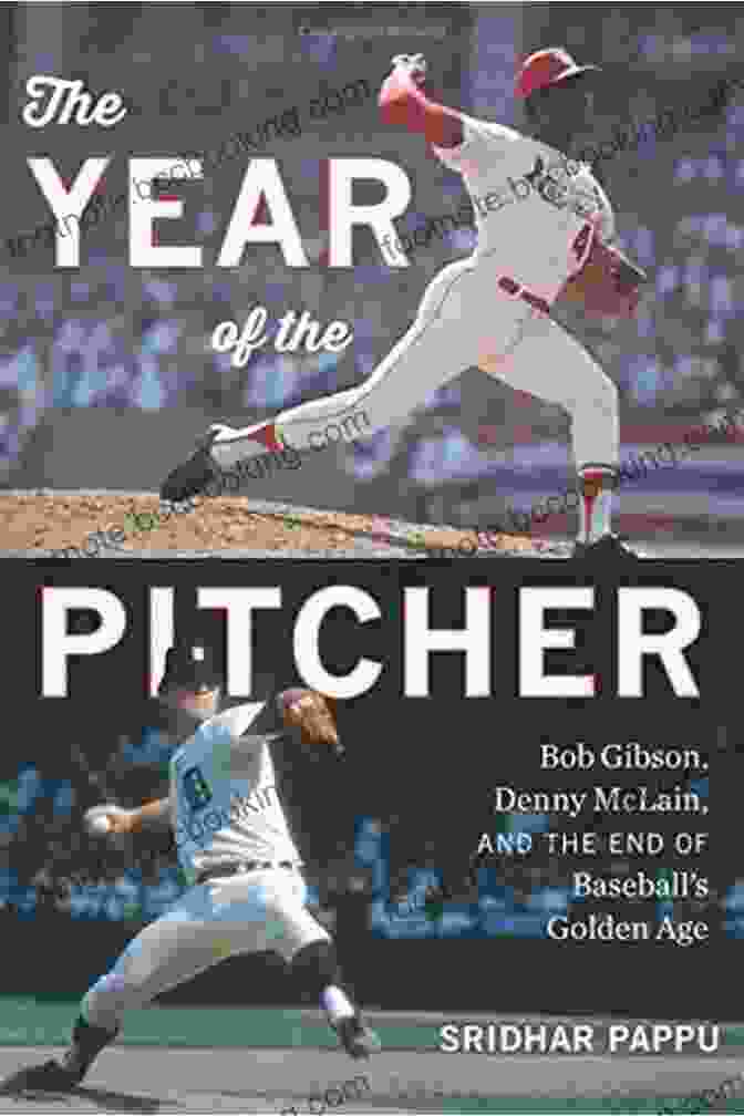 Year Of The Pitcher Book Cover Year Of The Pitcher: Bob Gibson Denny McLain And The End Of Baseball S Golden Age