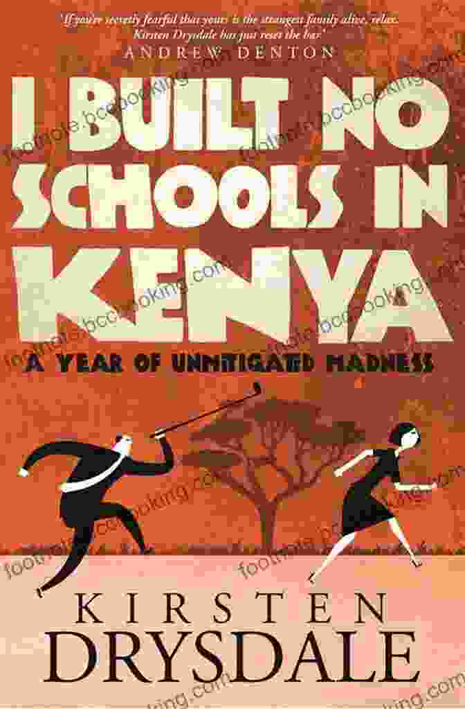 Year Of Unmitigated Madness Book Cover I Built No Schools In Kenya: A Year Of Unmitigated Madness