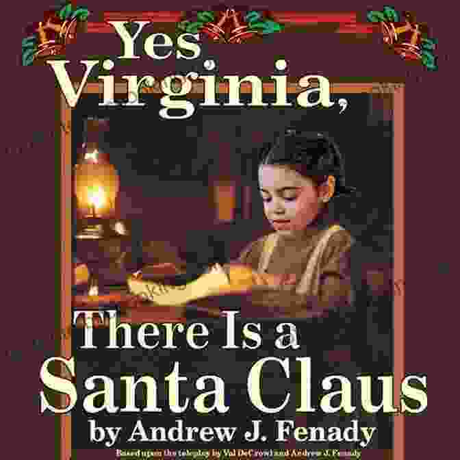 Yes Virginia, There Is Santa Claus Yes Virginia There Is A Santa