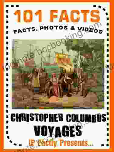 101 Facts Christopher Columbus Voyages (101 History Facts For Kids 7)