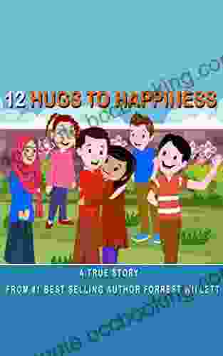 12 Hugs To Happiness: A True Story
