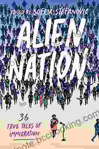 Alien Nation: 36 True Tales Of Immigration