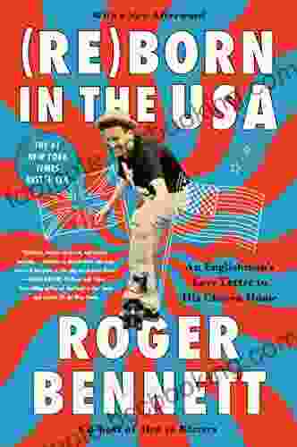 Reborn In The USA: An Englishman S Love Letter To His Chosen Home