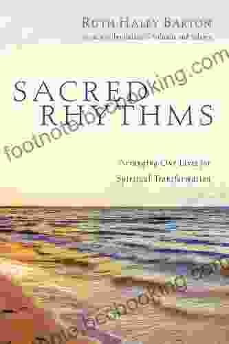 Sacred Rhythms: Arranging Our Lives For Spiritual Transformation (Transforming Resources)