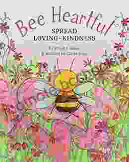 Bee Heartful: Spread Loving Kindness Frank J Sileo